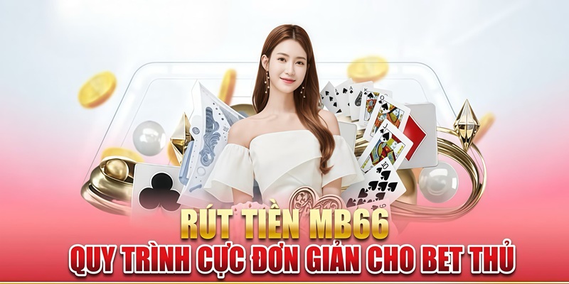 Bật mí quy trình rút tiền MB66 cực nhanh chóng